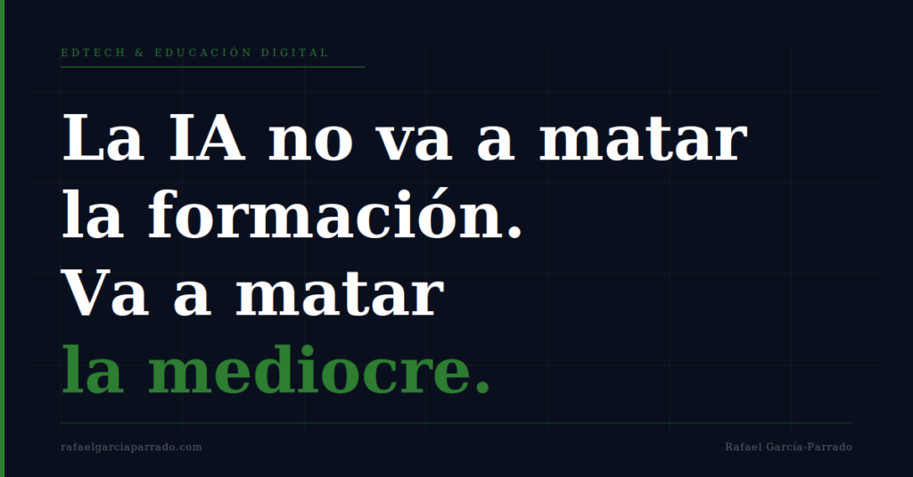 La IA no va a matar la formación, va a matar la formación mediocre - Rafael García-Parrado