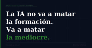 La IA no va a matar la formación, va a matar la formación mediocre - Rafael García-Parrado